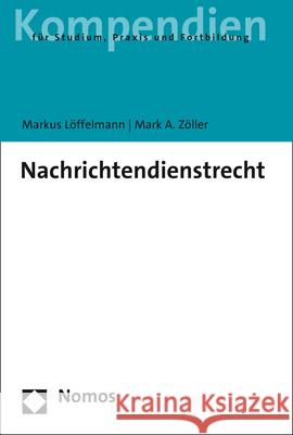 Nachrichtendienstrecht Löffelmann, Markus, Zöller, Mark A. 9783848767236 Nomos