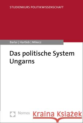 Das Politische System Ungarns Melani Barlai Florian Hartleb Daniel Mikecz 9783848767472