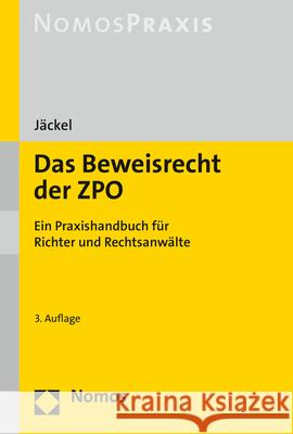 Das Beweisrecht Der Zpo: Ein Praxishandbuch Fur Richter Und Rechtsanwalte Jackel, Holger 9783848768578