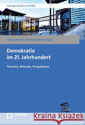 Demokratie Im 21. Jahrhundert: Theorien, Befunde, Perspektiven Andreas Kalina Ursula Munch 9783848769032 Nomos Verlagsgesellschaft