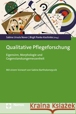 Qualitative Pflegeforschung: Eigensinn, Morphologie Und Gegenstandsangemessenheit Sabine Nover Birgit Panke-Kochinke 9783848769056 Nomos Verlagsgesellschaft