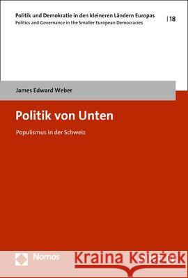 Politik Von Unten: Populismus in Der Schweiz James Edward Weber 9783848771431