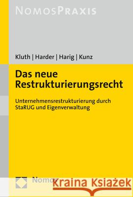 Das Neue Restrukturierungsrecht: Unternehmensrestrukturierung Durch Starug Und Eigenverwaltung Phillip-Boie Harder Florian Harig David Kluth 9783848771639