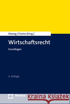 Wirtschaftsrecht: Grundlagen Vieweg, Klaus 9783848772971