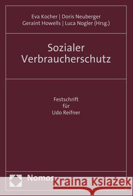 Sozialer Verbraucherschutz: Festschrift Fur Udo Reifner Eva Kocher Doris Neuberger Geraint Howells 9783848774517 Nomos Verlagsgesellschaft