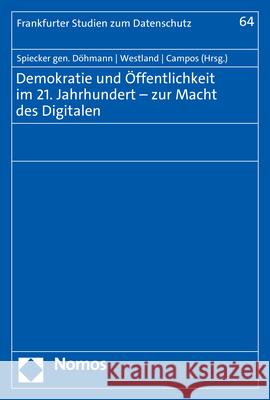 Demokratie Und Offentlichkeit Im 21. Jahrhundert - Zur Macht Des Digitalen Spiecker Gen Dohmann, Indra 9783848774838
