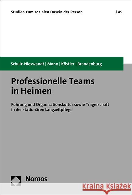 Professionelle Teams in Heimen Schulz-Nieswandt, Frank, Mann, Kristina, Köstler, Ursula 9783848775644 Nomos