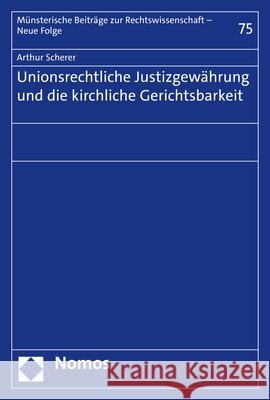 Unionsrechtliche Justizgewahrung Und Die Kirchliche Gerichtsbarkeit Scherer, Arthur 9783848775668 Nomos