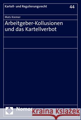 Arbeitgeber-Kollusionen Und Das Kartellverbot Kremer, Mats 9783848775743 Nomos