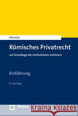 Romisches Privatrecht: Auf Grundlage Der Institutionen Iustinians Jens Peter Meincke 9783848776566 Nomos Verlagsgesellschaft