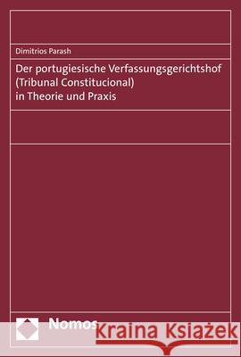 Der Portugiesische Verfassungsgerichtshof (Tribunal Constitucional) in Theorie Und Praxis Dimitrios Parashu 9783848778225