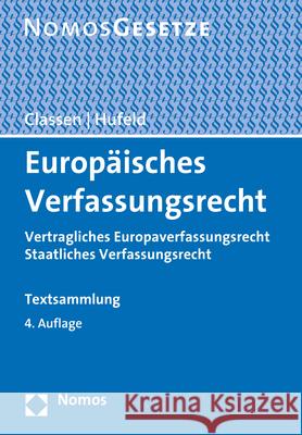 Europaisches Verfassungsrecht: Vertragliches Europaverfassungsrecht / Staatliches Verfassungsrecht Claus Dieter Classen Ulrich Hufeld 9783848779130
