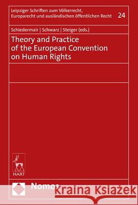 Theory and Practice of the European Convention on Human Rights Stephanie Schiedermair Alexander Schwarz Dominik Steiger 9783848779666