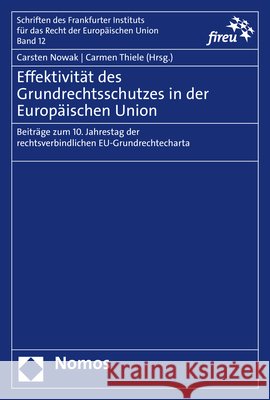 Effektivitat Des Grundrechtsschutzes in Der Europaischen Union: Beitrage Zum 10. Jahrestag Der Rechtsverbindlichen Eu-Grundrechtecharta Carsten Nowak Carmen Thiele 9783848780112 Nomos Verlagsgesellschaft