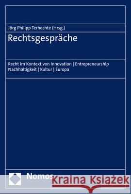 Rechtsgesprache: Recht Im Kontext Von Innovation / Entrepreneurship / Nachhaltigkeit / Kultur / Europa Terhechte, Jorg Philipp 9783848781997 Nomos Verlagsgesellschaft