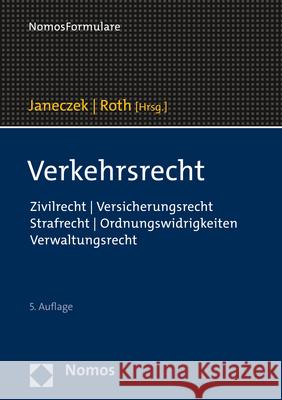 Verkehrsrecht: Zivilrecht U Versicherungsrecht U Strafrecht U Ordnungswidrigkeiten U Verwaltungsrecht Christian Janeczek Hartmut Roth 9783848782611