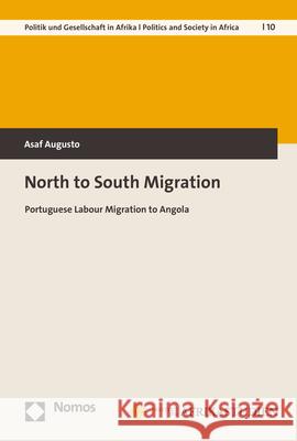 North to South Migration: Portuguese Labour Migration to Angola Asaf Augusto 9783848782666 Nomos Verlagsgesellschaft