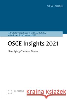 OSCE Insights 2021: Identifying Common Ground Institute for Peace Research and Securit 9783848782888