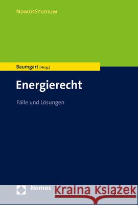 Energierecht: Falle Und Losungen Max Baumgart 9783848783281 Nomos Verlagsgesellschaft