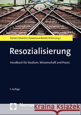 Resozialisierung: Handbuch für Studium, Wissenschaft und Praxis Heinz Cornel Christian Ghanem Gabriele Kawamura-Reindl 9783848783311