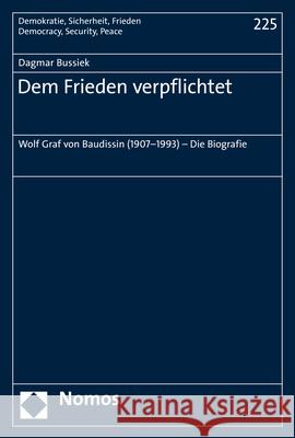 Dem Frieden Verpflichtet: Wolf Graf Von Baudissin (1907-1993) - Die Biografie Dagmar Bussiek 9783848783762 Nomos Verlagsgesellschaft