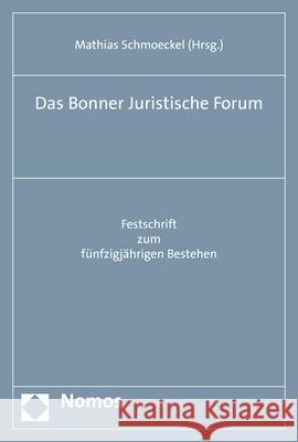 Das Bonner Juristische Forum: Festschrift Zum Funfzigjahrigen Bestehen Mathias Schmoeckel 9783848784004