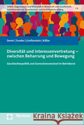 Diversitat Und Interessenvertretung - Zwischen Beharrung Und Bewegung: Geschlechterpolitik Und Generationswechsel Im Betriebsrat Nur Demir Maria Funder Ralph Greifenstein 9783848784592