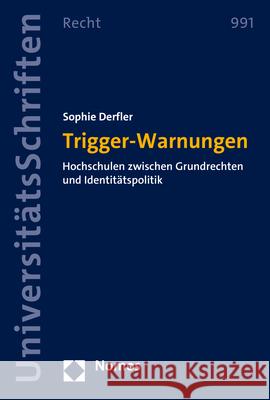 Trigger-Warnungen: Hochschulen Zwischen Grundrechten Und Identitatspolitik Sophie Derfler 9783848784691