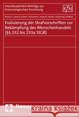 Evaluierung Der Strafvorschriften Zur Bekampfung Des Menschenhandels ( 232 Bis 233a Stgb) Tillmann Bartsch Lena Deyerling Robert Kuster 9783848786152