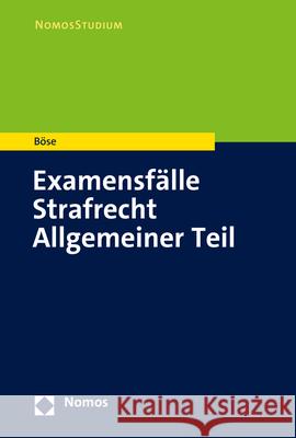 Examensfälle Strafrecht Allgemeiner Teil Martin Bose 9783848786497