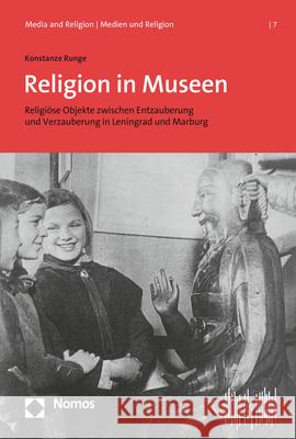 Religion in Museen: Religiose Objekte Zwischen Entzauberung Und Verzauberung in Leningrad Und Marburg Runge, Konstanze 9783848786633