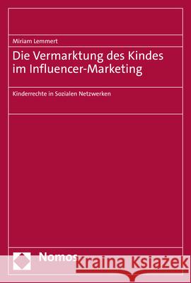 Die Vermarktung Des Kindes Im Influencer-Marketing: Kinderrechte in Sozialen Netzwerken Miriam Lemmert 9783848786701 Nomos Verlagsgesellschaft
