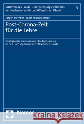 Post-Corona-Zeit Fur Die Lehre: Strategien Fur Ein Modernes Blended-Learning an Den Hochschulen Fur Den Offentlichen Dienst Jurgen Stember Joachim Beck 9783848786817 Nomos Verlagsgesellschaft