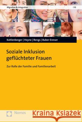 Soziale Inklusion Gefluchteter Frauen: Zur Rolle Der Familie Und Familienarbeit Buber-Ennser, Isabella 9783848787340 Nomos