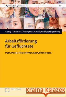 Arbeitsforderung Fur Gefluchtete: Instrumente, Herausforderungen, Erfahrungen Brussig, Martin 9783848787449 Nomos