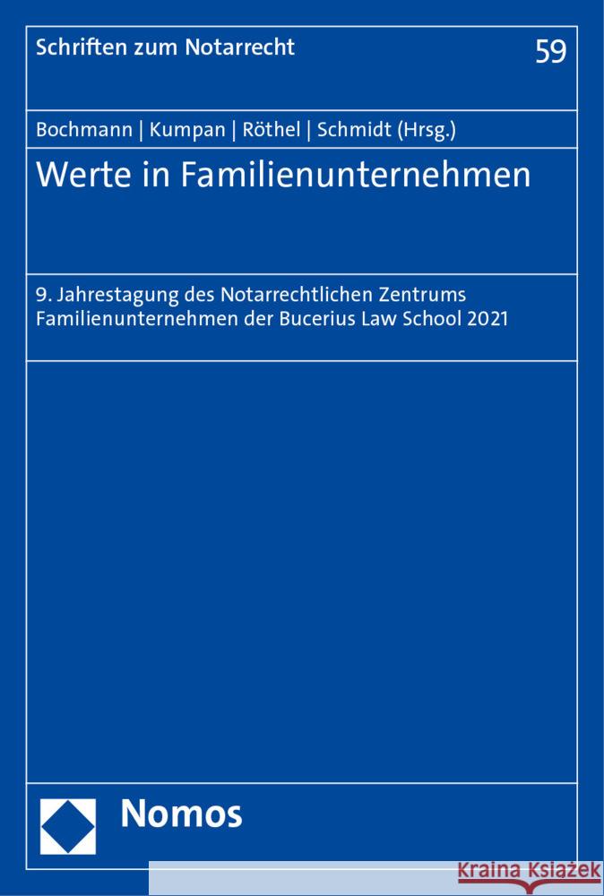 Werte in Familienunternehmen: 9. Jahrestagung Des Notarrechtlichen Zentrums Familienunternehmen Der Bucerius Law School 2021 Christian Bochmann Christoph Kumpan Anne Rothel 9783848787463