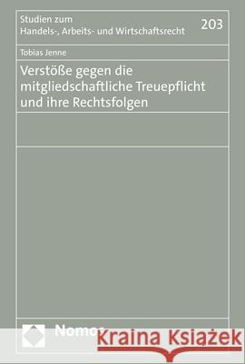 Verstosse Gegen Die Mitgliedschaftliche Treuepflicht Und Ihre Rechtsfolgen Jenne, Tobias 9783848787531 Nomos