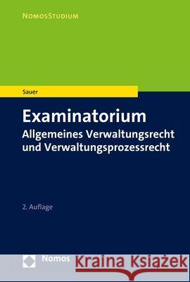 Examinatorium Allgemeines Verwaltungsrecht und Verwaltungsprozessrecht Heiko Sauer 9783848787579