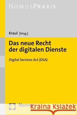 Das neue Recht der digitalen Dienste: Digital Services Act (DSA) Torsten Kraul 9783848787951