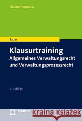 Klausurtraining: Allgemeines Verwaltungsrecht und Verwaltungsprozessrecht Heiko Sauer 9783848788705