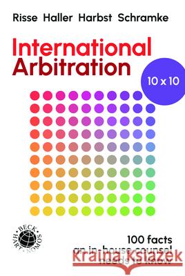 International Arbitration 10 x 10 Risse, Jörg, Haller, Heiko Alexander, Harbst, Ragnar 9783848789719 Hart Publishing