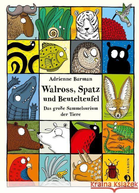 Walross, Spatz und Beutelteufel : Das große Sammelsurium der Tiere. Ausgezeichnet mit dem Schweizer Kinder- und Jugendmedienpreis 2015 Barman, Adrienne 9783848900909