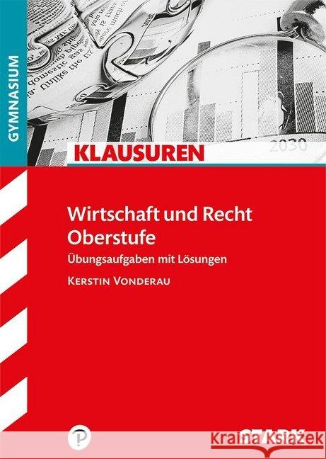 Klausuren Wirtschaft und Recht Oberstufe : Übungsaufgaben mit Lösungen. Gymnasium Vonderau, Kerstin 9783849008888 Stark