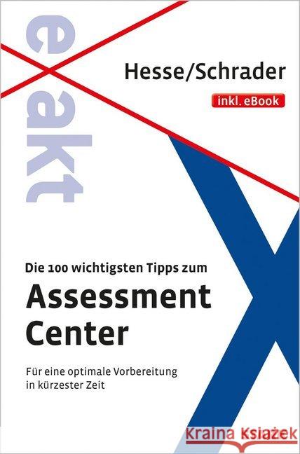 Die 100 wichtigsten Tipps zum Assessment Center : Für eine optimale Vorbereitung in kürzester Zeit. inkl. eBook Hesse, Jürgen; Schrader, Hans Chr. 9783849014636