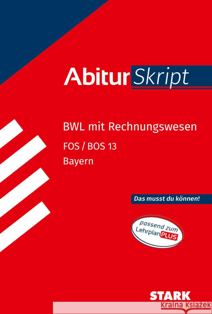 STARK BWL mit Rechnungswesen 13. Klasse - AbiturSkript FOS/BOS Bayern Müller-Unterweger, Michaela 9783849064693 Stark Verlag