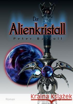 Der Alienkristall Peter Barroll 9783849117832 Tredition Gmbh