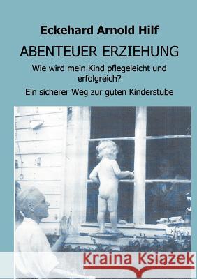 Abenteuer Erziehung Hilf, Eckehard Arnold 9783849118105