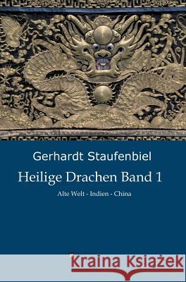 Heilige Drachen Band 1: Alte Welt - Indien - China Gerhardt Staufenbiel 9783849119621 Tredition Gmbh