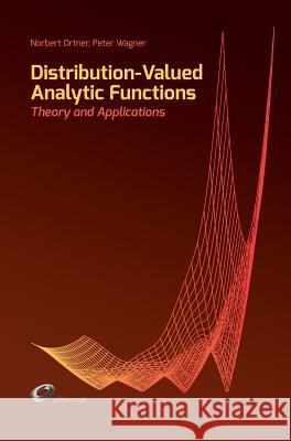 Distribution-Valued Analytic Functions - Theory and Applications Norbert Ortner Peter Wagner 9783849119683 Tredition