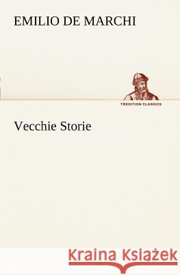 Vecchie Storie Emilio de Marchi 9783849121570